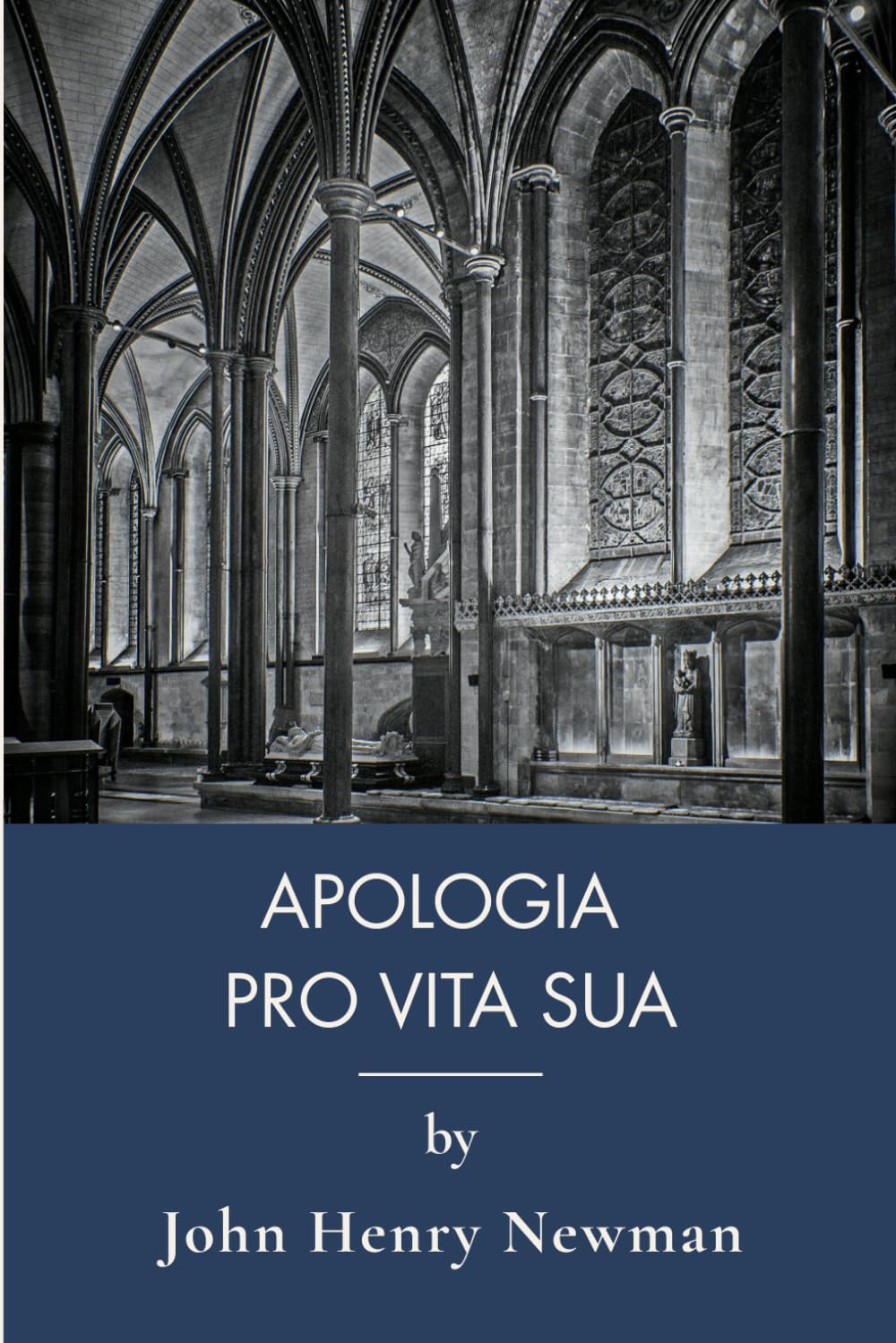 Apologia Pro Vita Sua: Defending Faith, Catholic Church Apologetic Works (Annotated)