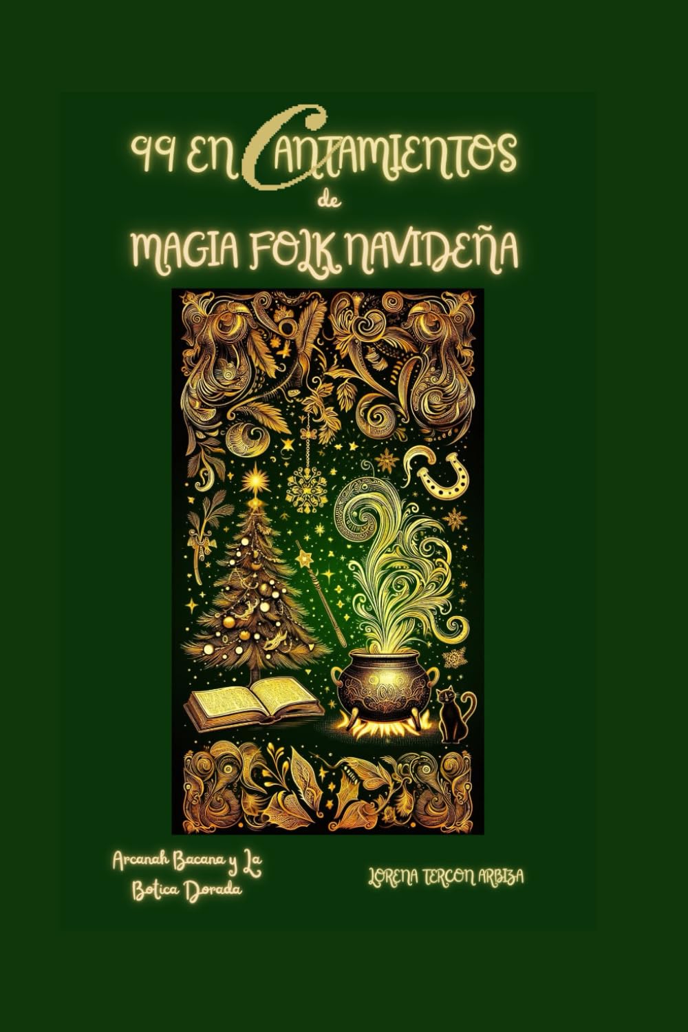 99 Encantamientos de Magia Folk Navideña (Arcanah Bacana y la Botica Dorada)