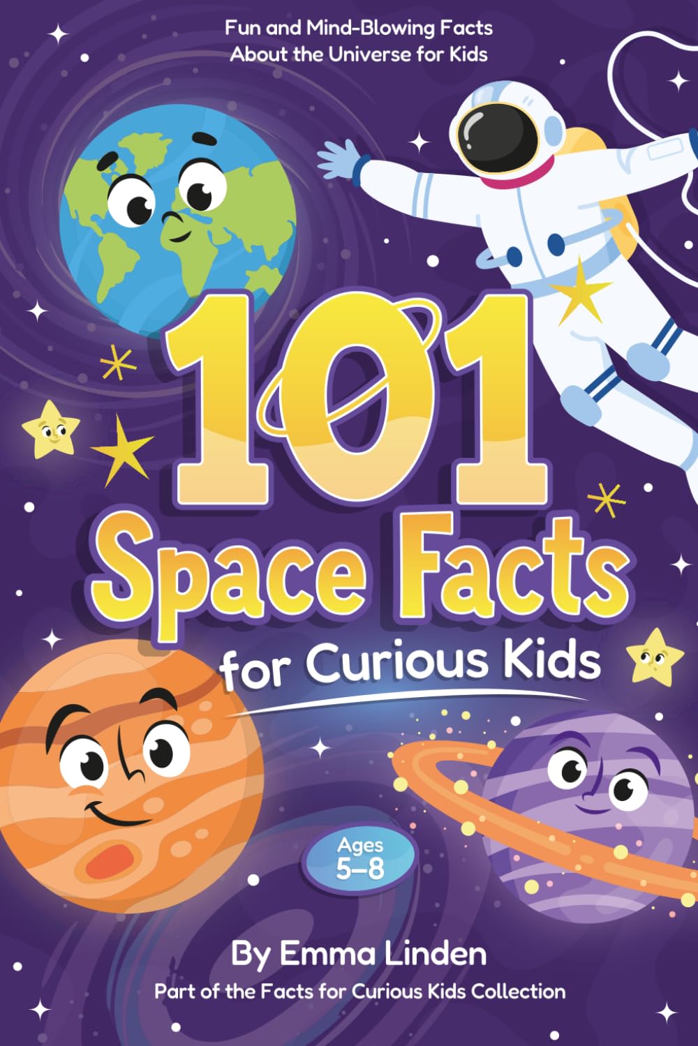 101 Space Facts for Curious Kids: Fun and Mind-Blowing Facts About the Universe for Kids Ages 5–8      Paperback – December 16, 2025