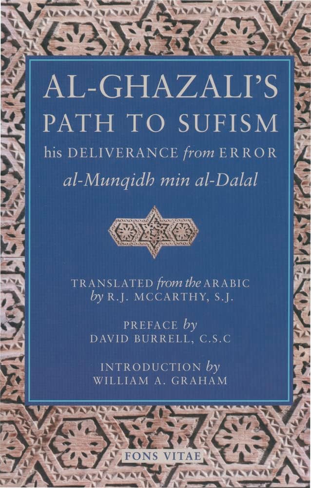 Al-Ghazali's Path to Sufism: His Deliverance from Error (al-Munqidh min al-Dalal)