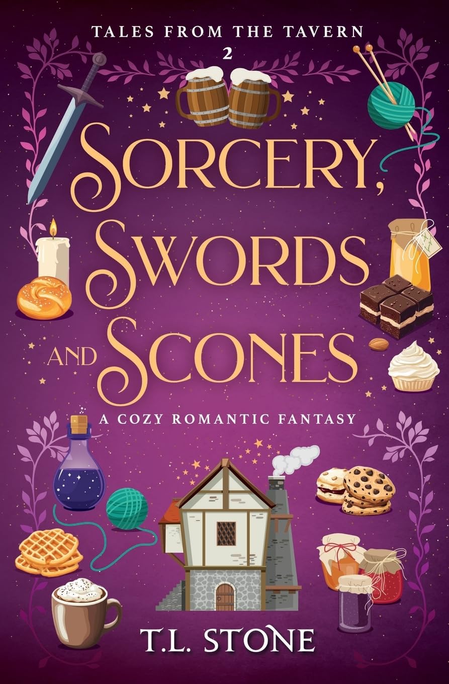 Sorcery, Swords & Scones: A Slice-of-Life Cozy Romantic Fantasy: 2 (Tales from the Tavern)