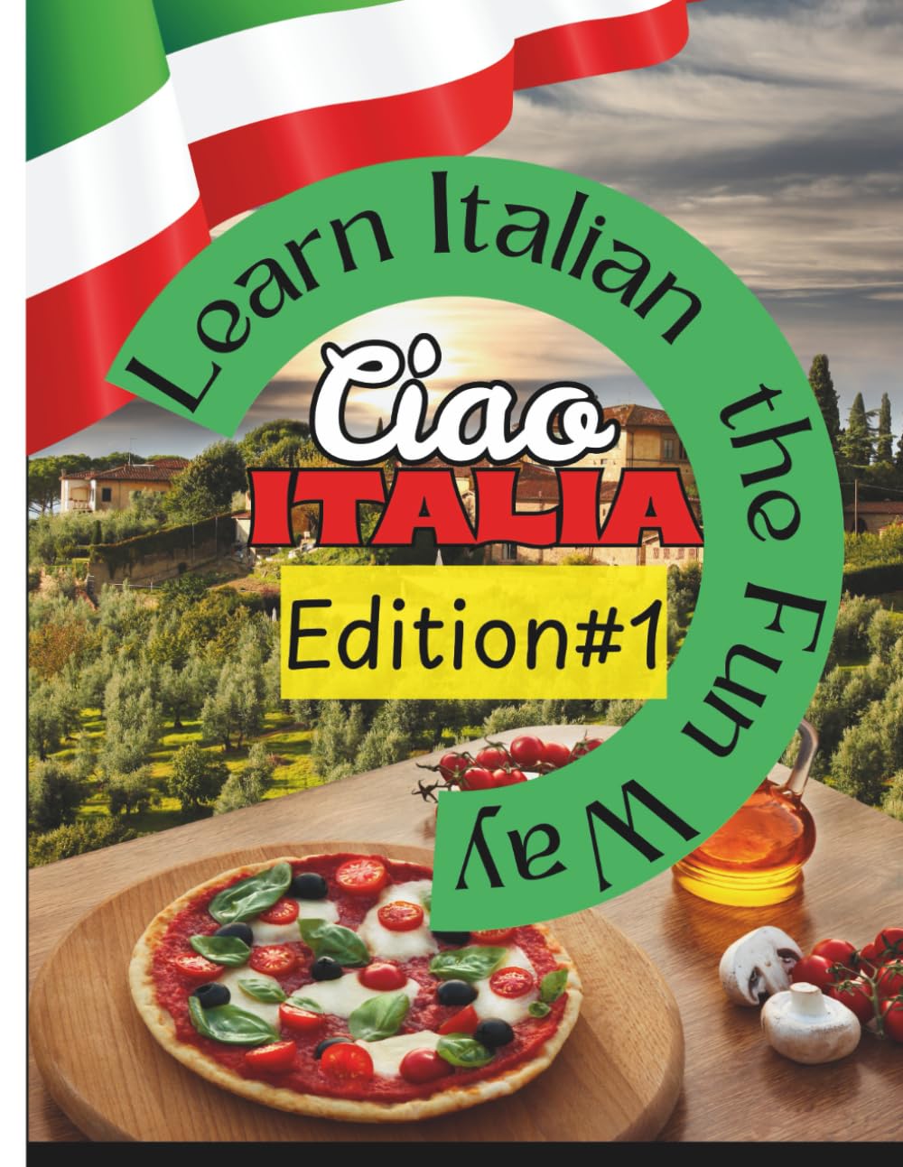 LEARN ITALIAN THE FUN WAY: CIAO ITALIA EDITION 1