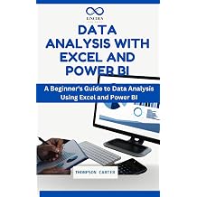 Data Analysis with Excel and Power BI A Beginners Guide to Data Analysis Using Excel and Power BI