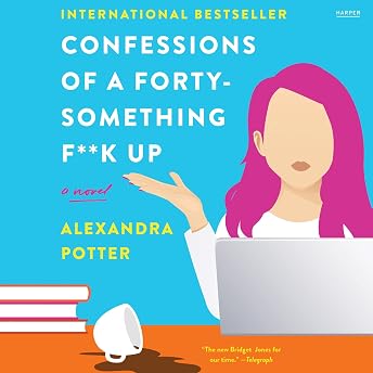 Confessions of a Forty-Something F**k Up Audiobook by Alexandra Potter episode artwork