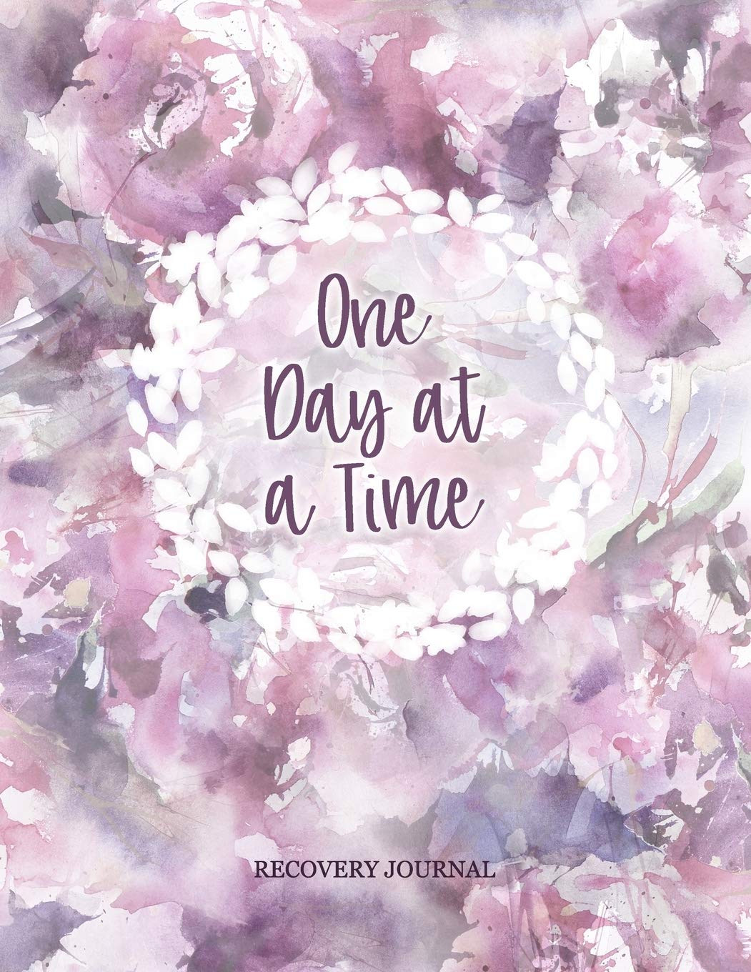 One Day At A Time - Recovery Journal: Womens Sobriety & Addiction Diary With Prompts List & Affirmations to Inspire Recovery | Spacious Lined Pages 8.5 x 11" Writing Notebook