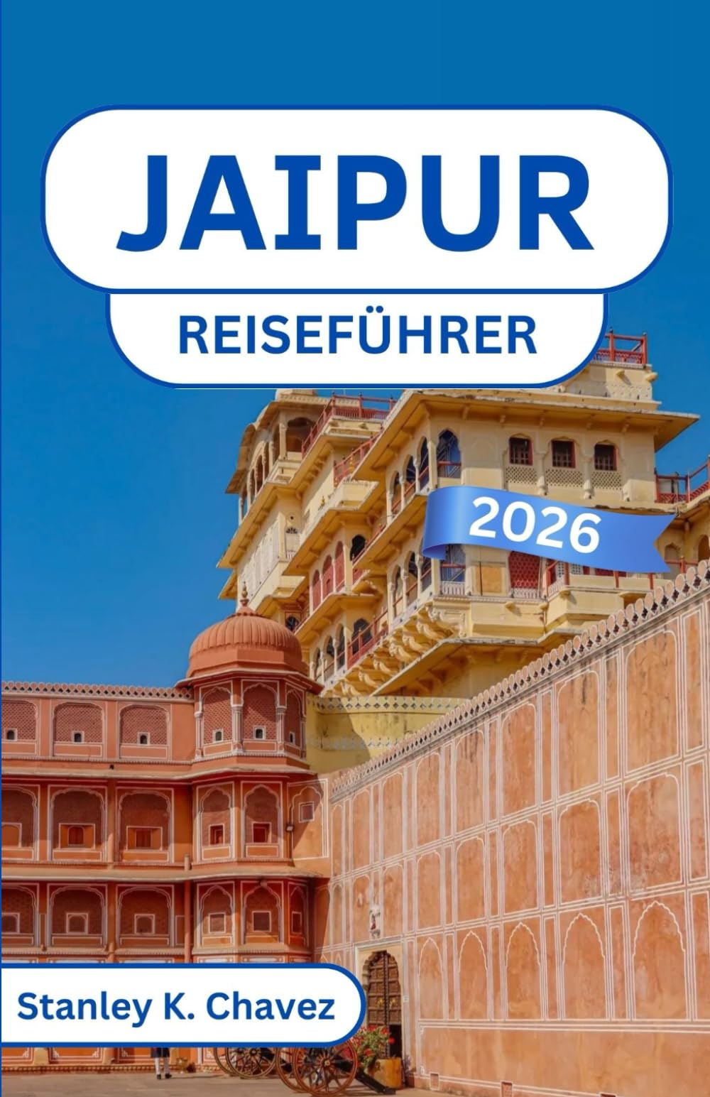 Jaipur Reiseführer 2026: Erkunden Sie die königliche Architektur, die kulturellen Schätze und die pulsierenden Straßen von Indiens sagenumwobener Stadt