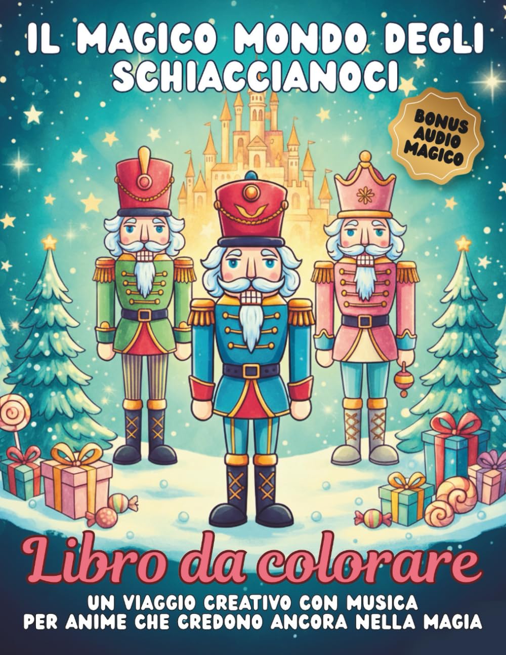 Il magico mondo degli schiaccianoci: Libro da colorare natalizio rilassante per adulti e bambini – 120 pagine con 60+ illustrazioni semplici e avanzate, bonus audio incluso e idea regalo perfetta