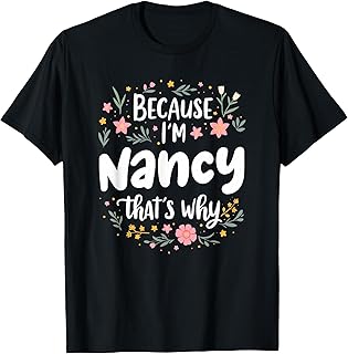 Women Because I'm Nancy That's Why Woman T-Shirt