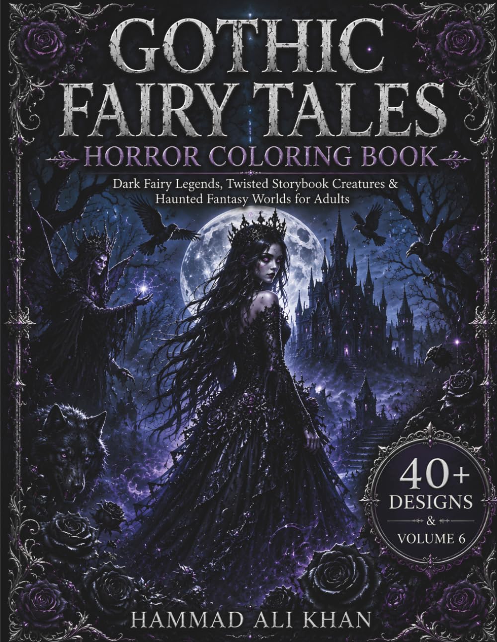 Gothic Fairy Tales Horror Coloring Book: 40+ Dark Fairy Legends, Twisted Storybook Creatures & Haunted Fantasy Worlds for Adults | Vol. 6 (Dark Legends Horror & Fantasy Coloring Collection)