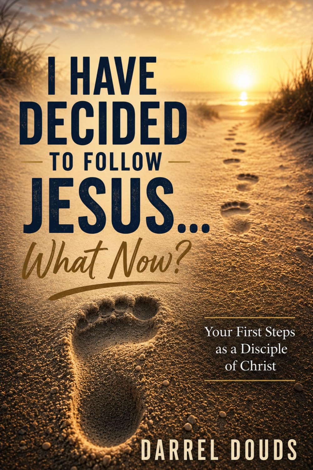 I have decided to follow Jesus, Now What