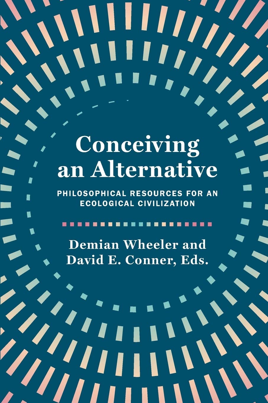Conceiving an Alternative: Philosophical Resources for an Ecological Civilization
