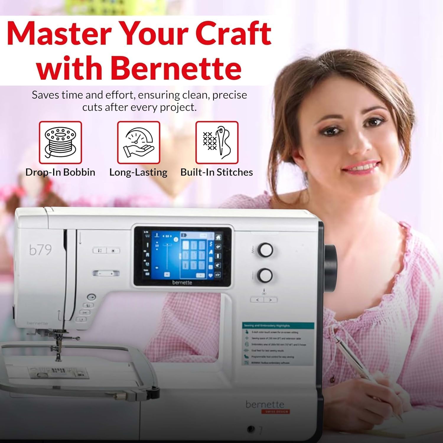 Bernette B79 features: Drop-in Bobbin, Long-Lasting, Built-In Stitches