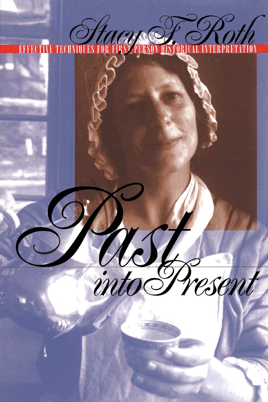 Past into Present: Effective Techniques for First-Person Historical Interpretation
