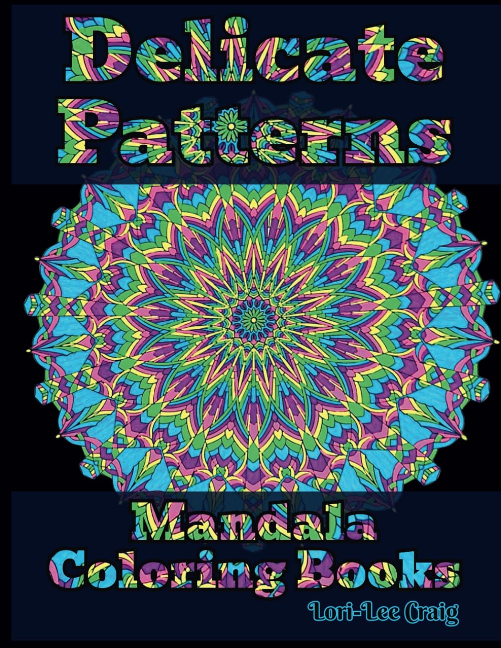 Delicate Patterns Mandala Coloring Book: You Bring the Color!