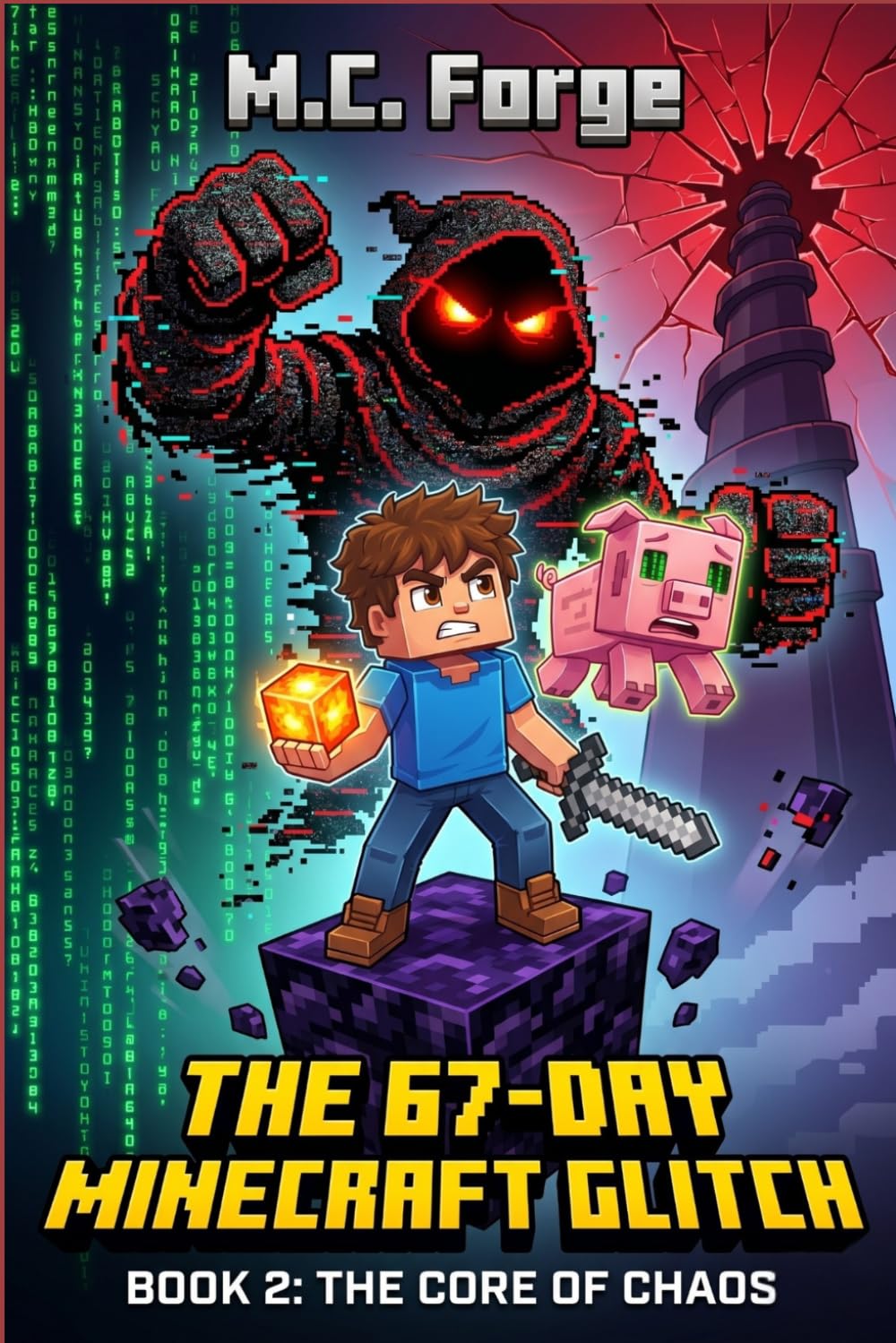 The 67-Day Minecraft Glitch: Book 2: The Core of Chaos. An Epic 8-Bit Video Game Adventure for Kids 8-13 Ages