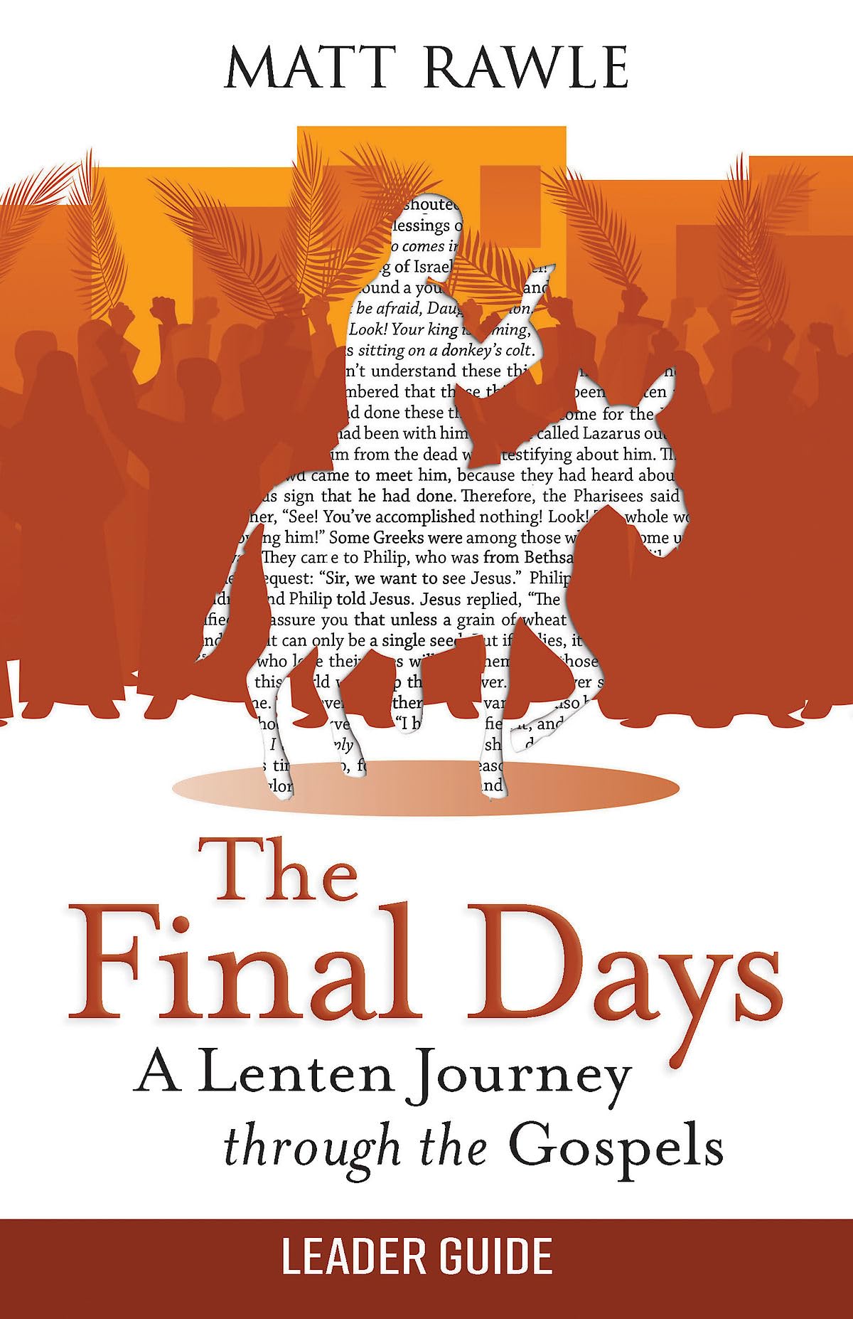 Final Days Leader Guide: A Lenten Journey Through the Gospels (The Final Days Leader Guide)
