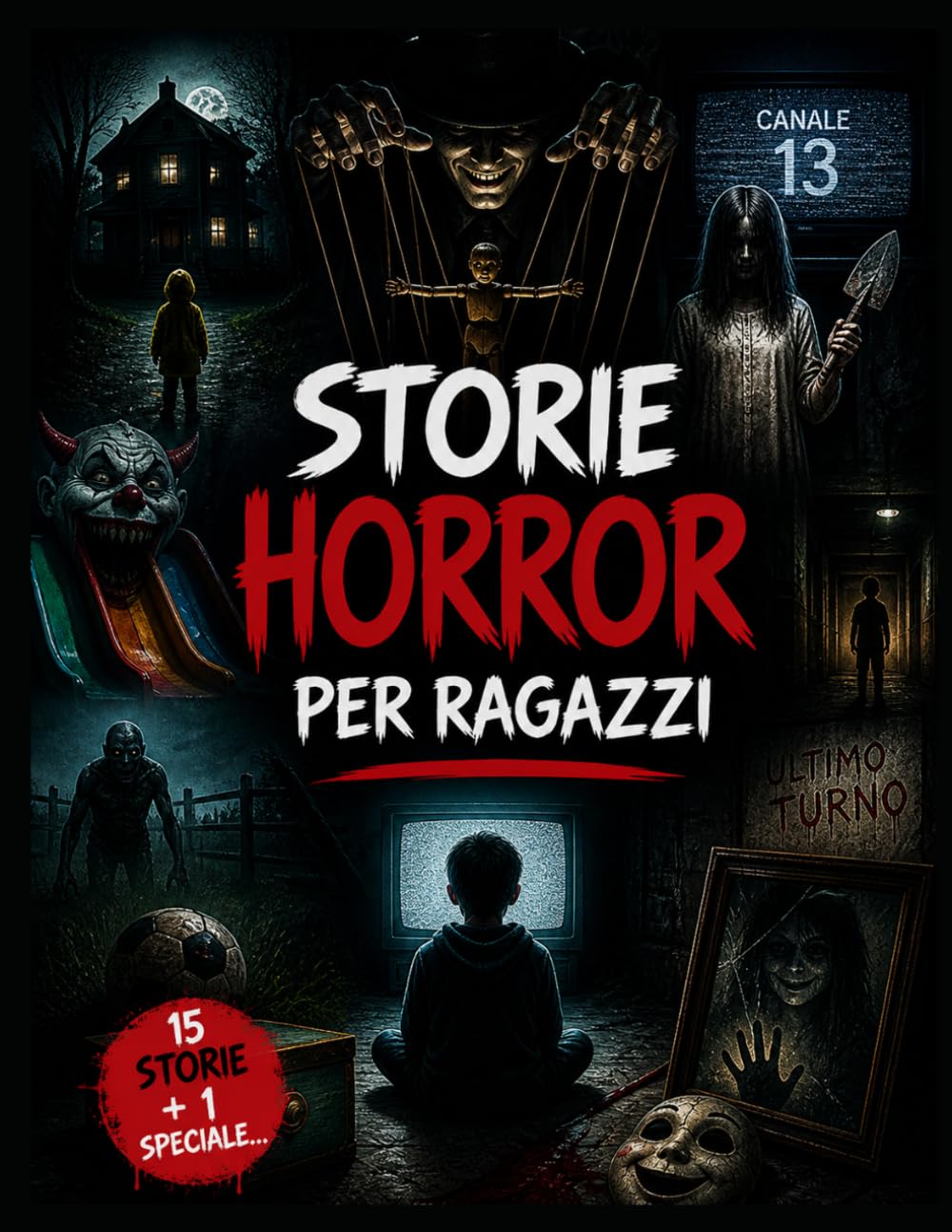 Storie Horror per Ragazzi: 15 racconti da brivido e una storia speciale tra giochi maledetti, mostri, case oscure e incubi senza via di fuga (Incubi per Ragazzi)