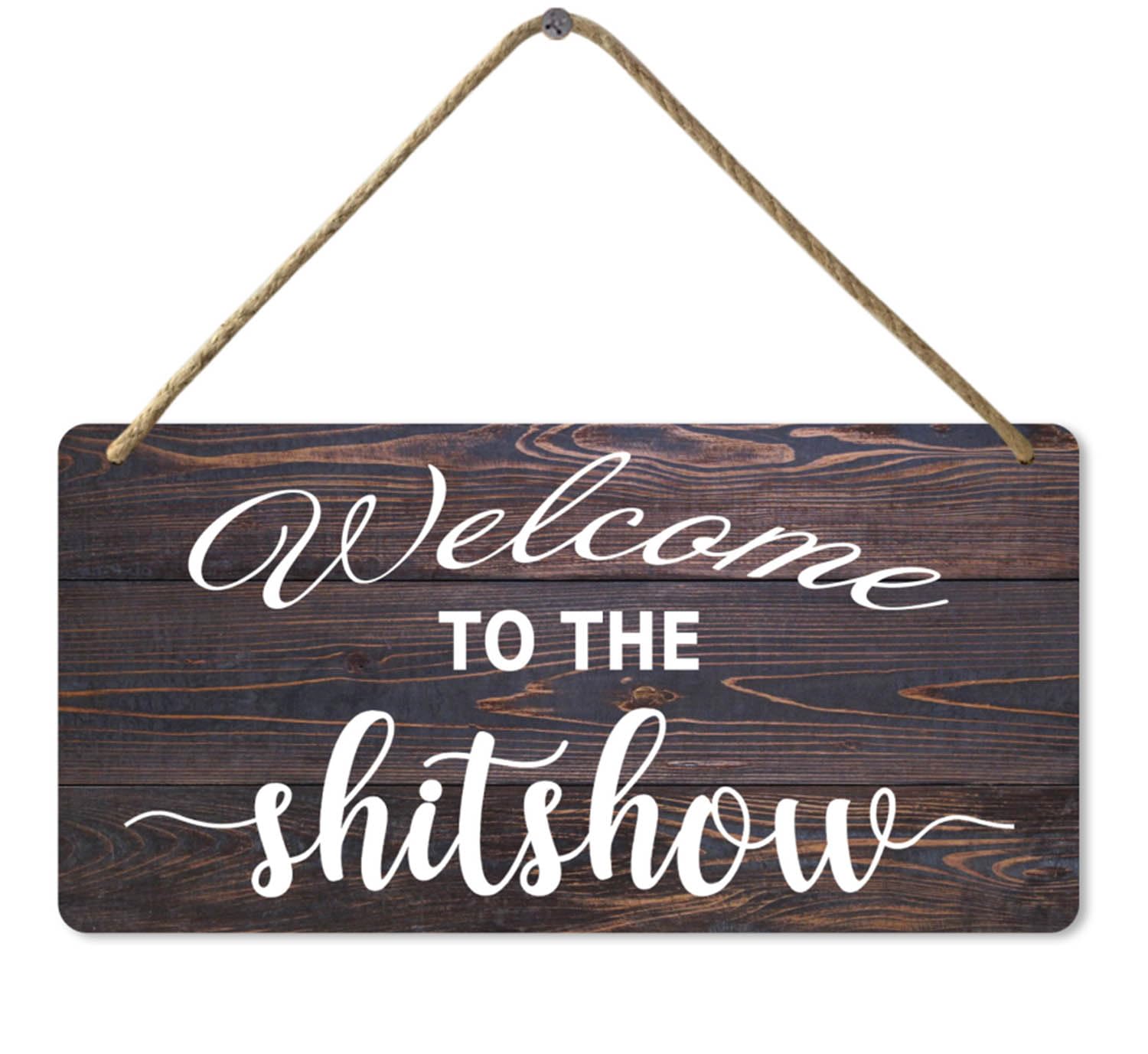 Welcome to the Shitshow Wooden Sign, 8x12 Inch, Welcome to Shitshow Home Sign