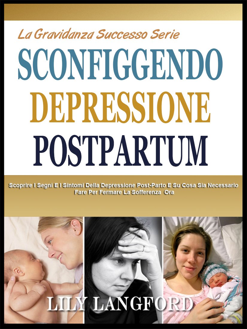 Buy SCONFIGGENDO DEPRESSIONE POSTPARTUM Scoprire I Segni E I Sintomi Della Depressione Post