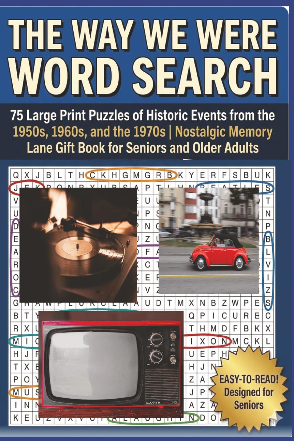 The Way We Were Word Search: 75 Large Print Puzzles of Historic Events from the 1950s, 1960s, and 1970s | Nostalgic Memory Lane Gift Book for Seniors and Older Adults