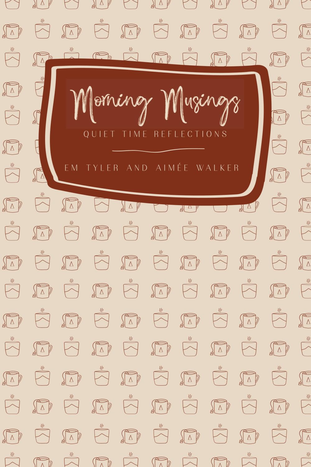 Morning Musings (2nd Ed.): Quiet Time Reflections