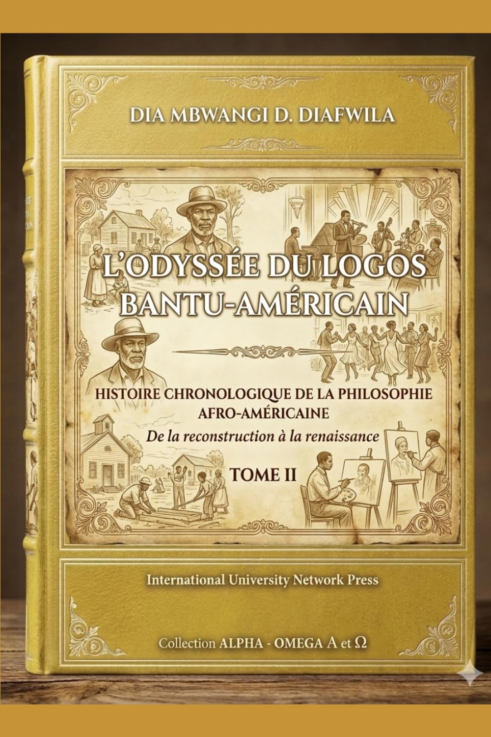 L’ODYSSÉE DU LOGOS BANTU-AMÉRICAIN HISTOIRE CHRONOLOGIQUE DE LA PHILOSOPHIE AFRO-AMÉRICAINE: De la reconstruction à la renaissance TOME II (Collection ... A et Ω International University Network)