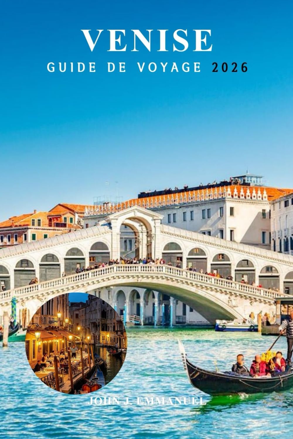 VENISE GUIDE DE VOYAGE 2026: Trésors cachés, que voir, où aller, comment se déplacer, évasions insulaires et secrets locaux pour les visiteurs débutants en Italie