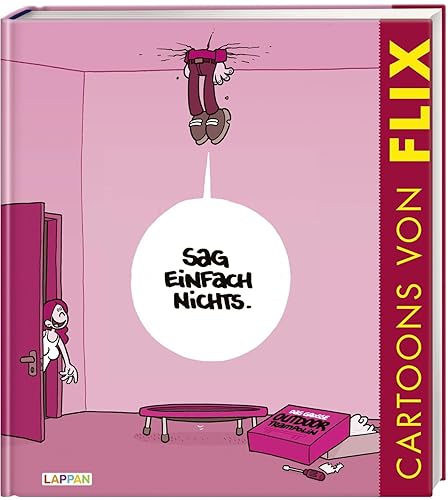 Sag einfach nichts! - Cartoons rund um das Thema Beziehung: Cartoons
