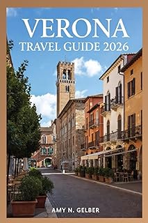 Verona Travel Guide 2026: A Traveler’s Handbook to Verona’s Best Attractions and Experiences