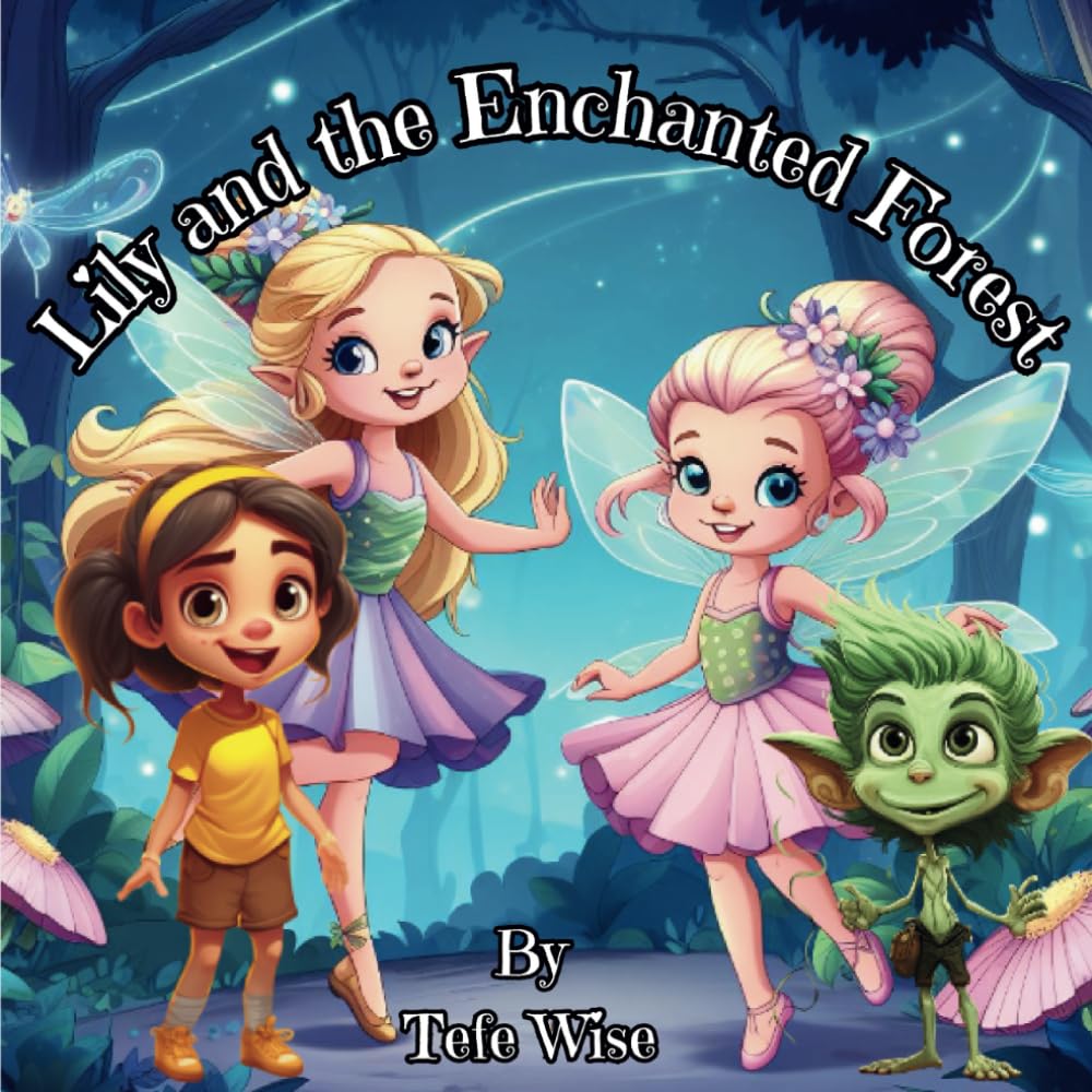 Lily and the Enchanted Forest: A magical adventure book for kids of all ages (Lily's Adventures)