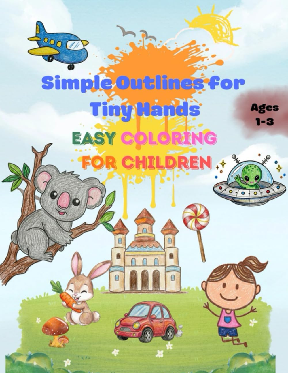 Simple outline for tiny hands: easy coloring for children: Simple Outline for Tiny Hands: Big and Easy Coloring Book for Toddlers & Kids Ages 1-3 to Learn and Have Fun