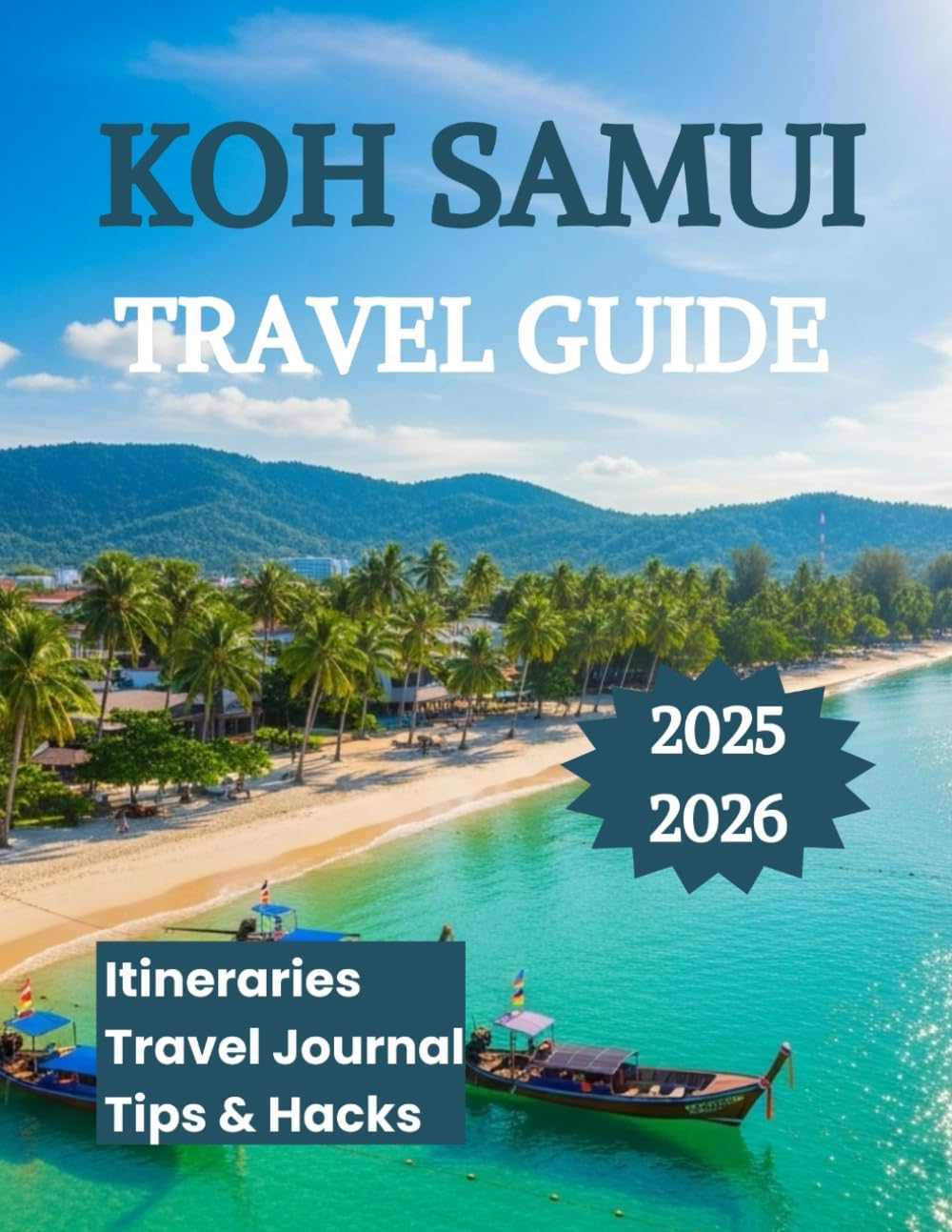Koh Samui Travel Guide 2025 2026: Explore Thailand’s Tropical Paradise with Itineraries Beaches Attractions and Adventure