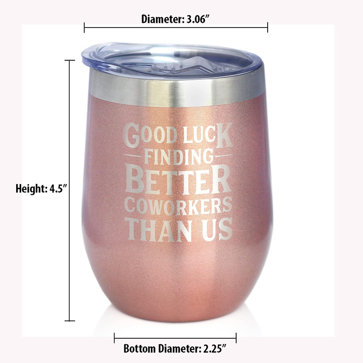 Good Luck Finding Better Coworkers Than Us - Wine Tumbler Glass with Sliding Lid - Stainless Steel Insulated Mug - Gift for Coworkers Leaving - Rose Gold