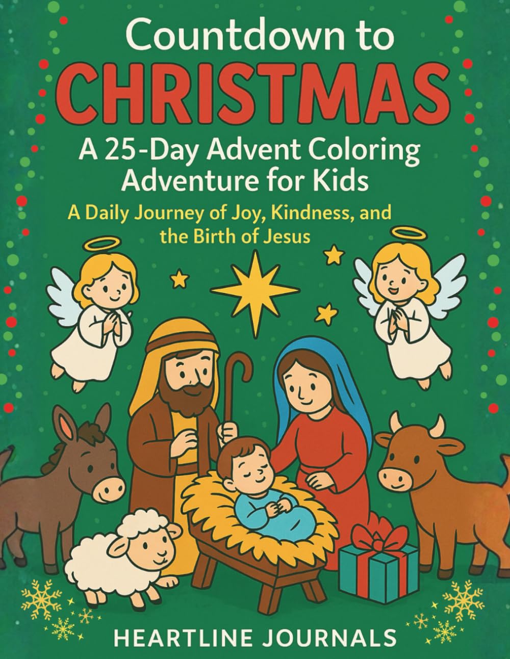 Countdown to Christmas: A 25-Day Advent Coloring Adventure for Kids: A Daily Journey of Joy, Kindness, and the Birth of Jesus