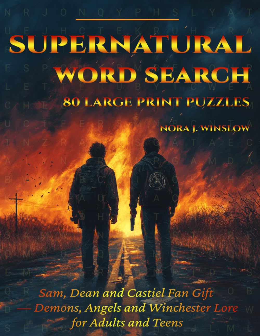 Supernatural Word Search — 80 Large Print Puzzles: Sam, Dean and Castiel Fan Gift — Demons, Angels and Winchester Lore for Adults and Teens