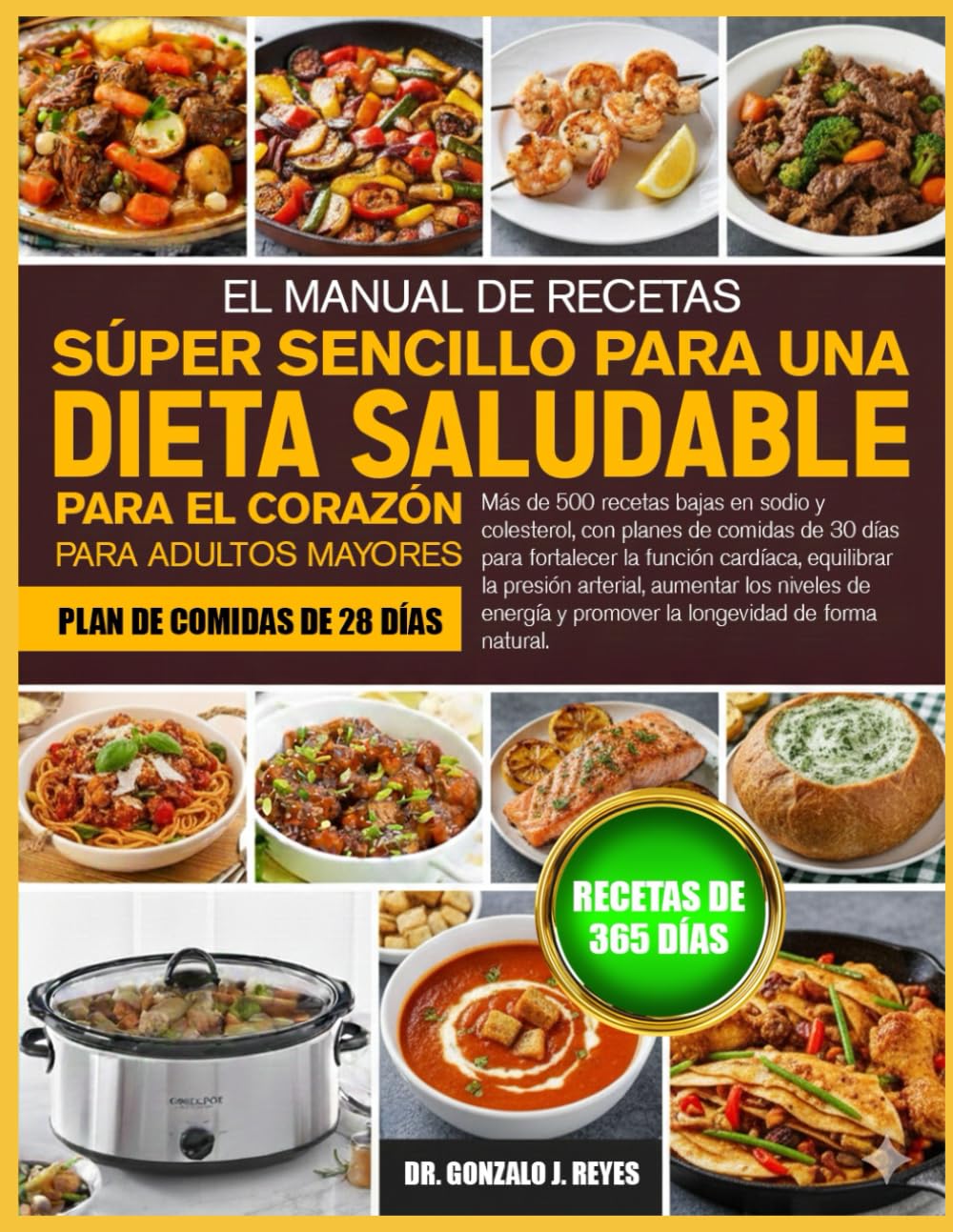 EL MANUAL DE RECETAS SÚPER SENCILLO PARA UNA DIETA SALUDABLE PARA EL CORAZÓN PARA ADULTOS MAYORES: Más de 500 recetas bajas en sodio y colesterol, con ... cardíaca, equilibrar la presión arterial