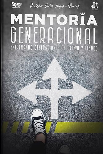 Mentoria Generacional: Entrenando Generaciones de Relevo y Legado (Spanish Edition)