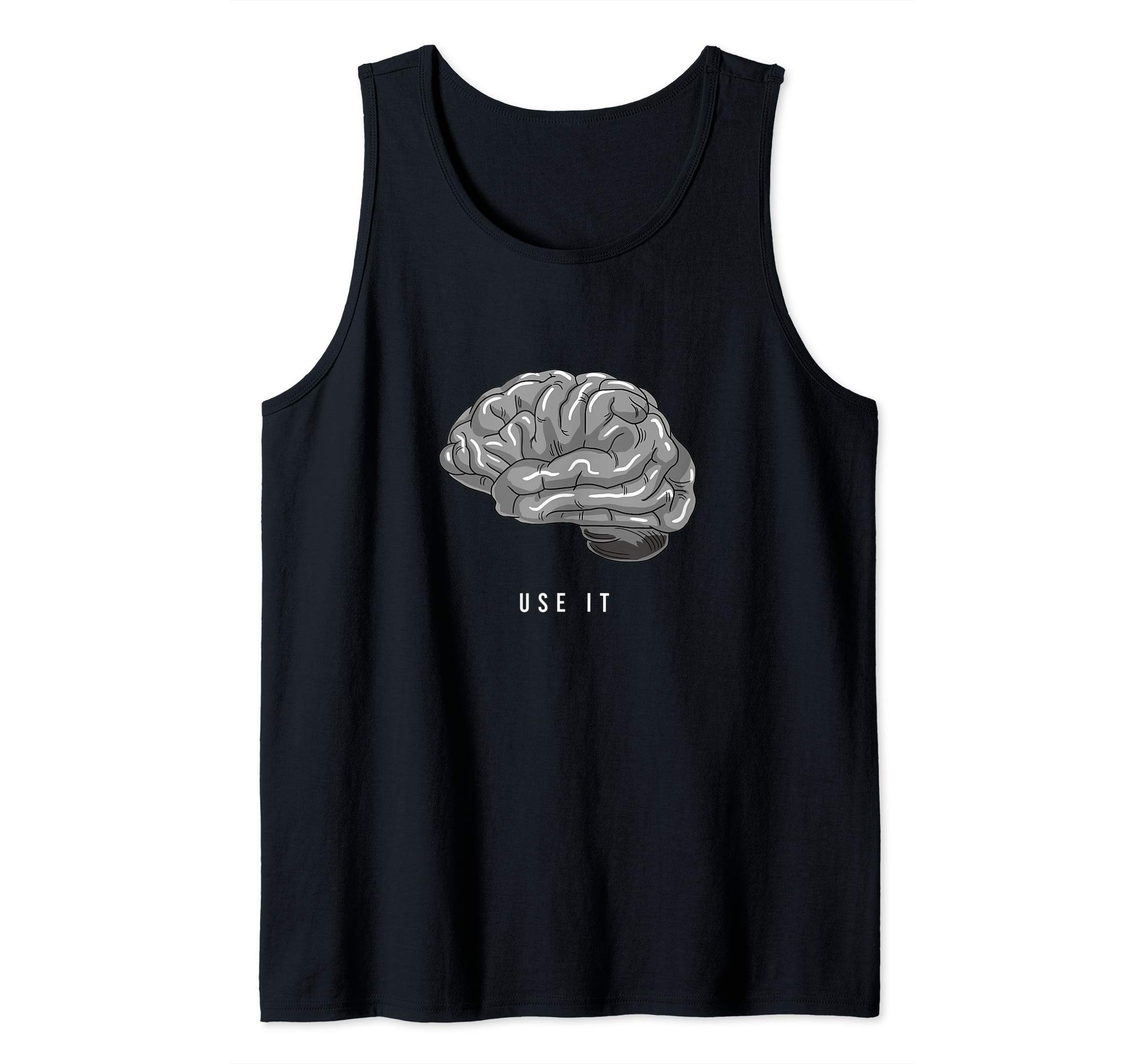 Use It Funny Human Brain Sayings Puns Jokes Humor Memes Gift Tank Top