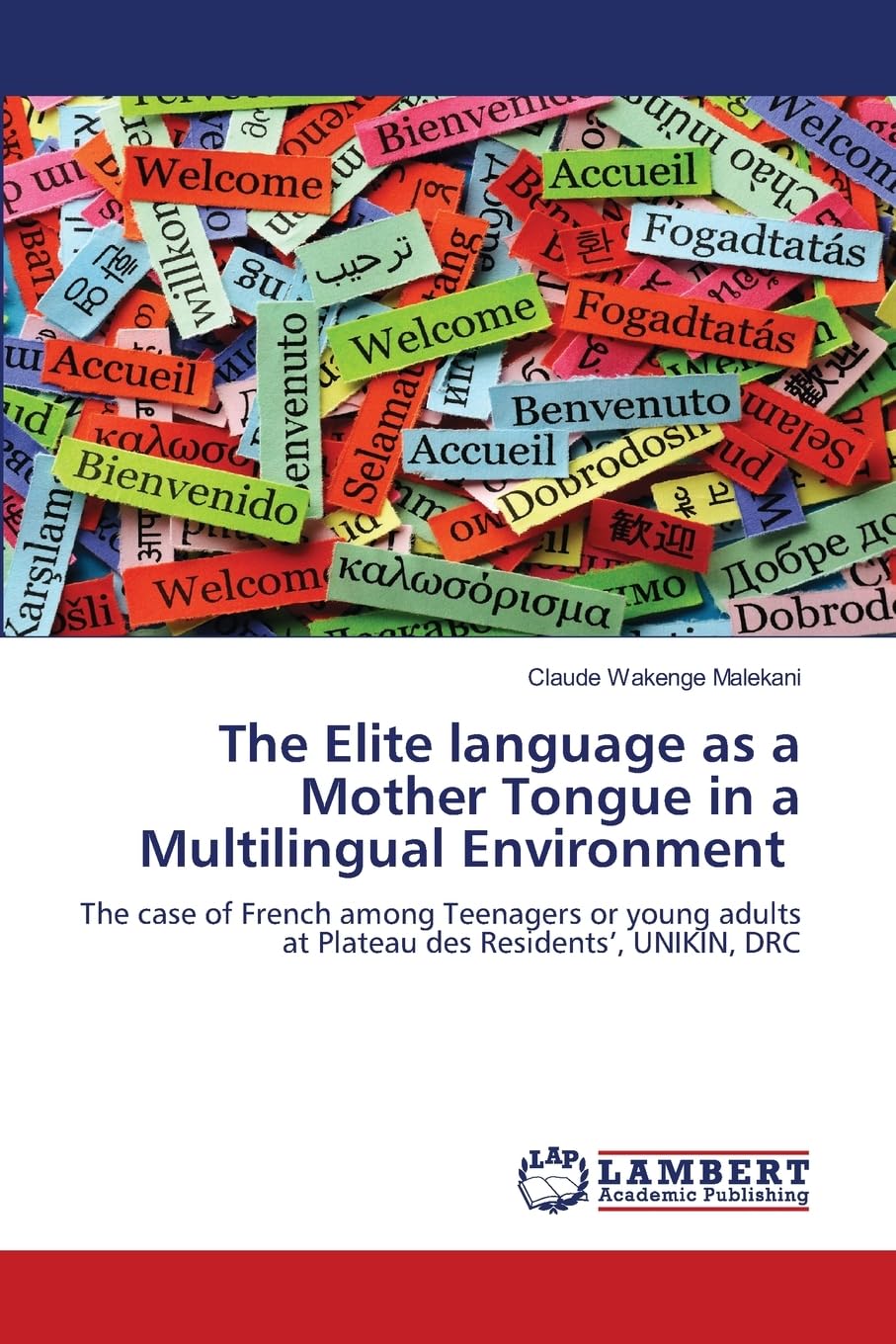 The Elite language as a Mother Tongue in a Multilingual Environment: The case of French among Teenagers or young adults at Plateau des Residents’, UNIKIN, DRC