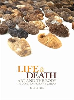 Life and Death – Art and the Body in Contemporary China book cover
