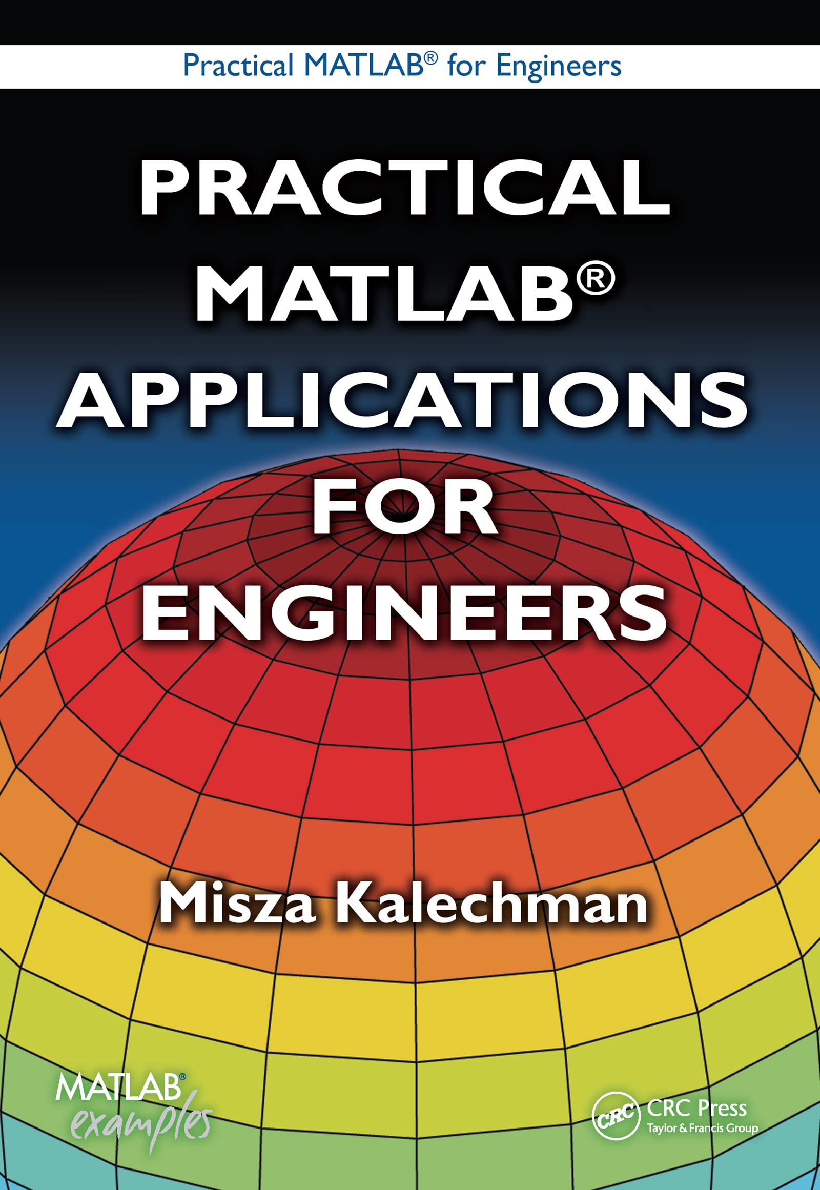 Practical MATLAB Applications for Engineers (Practical Matlab for Engineers)