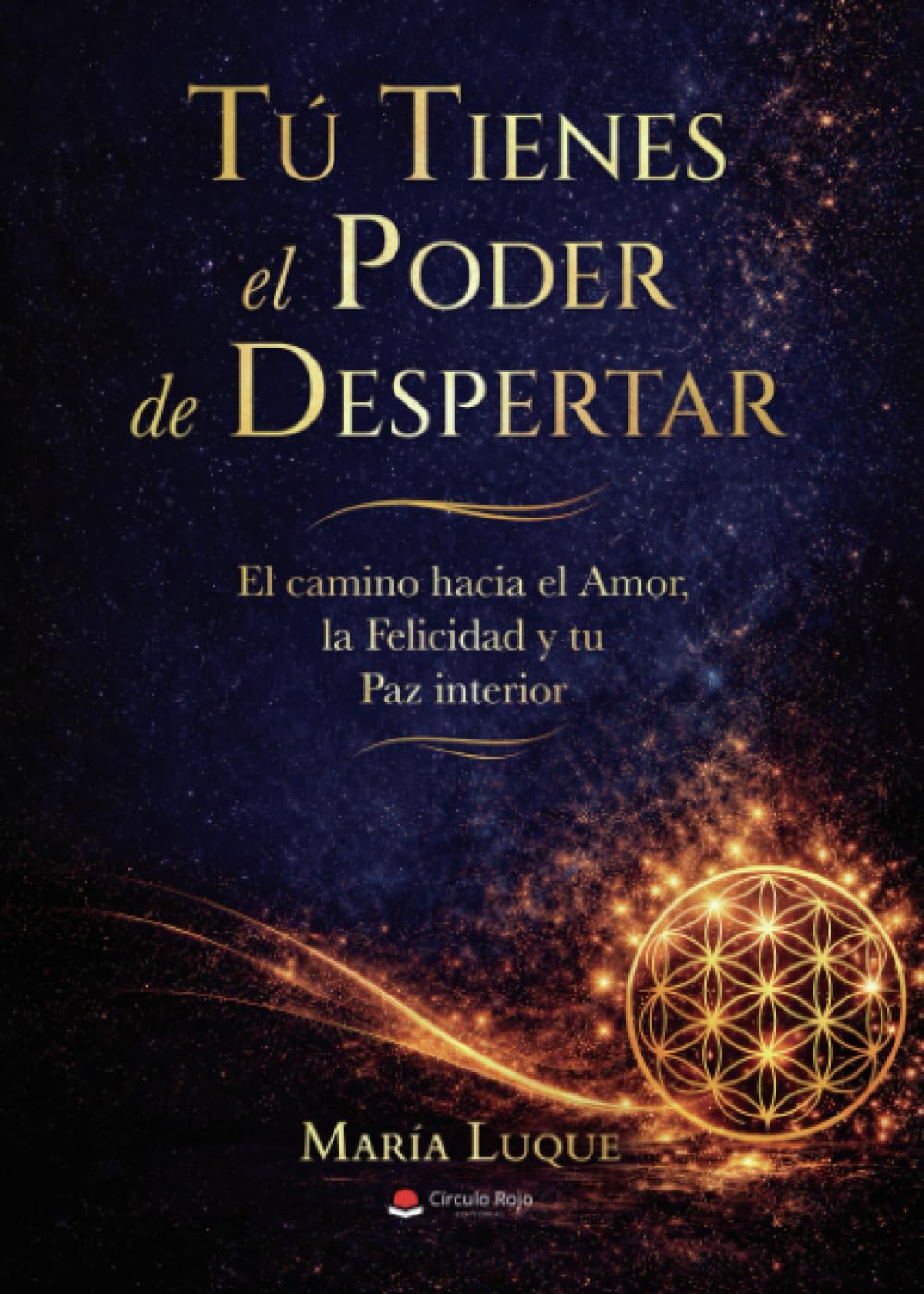 Tú tienes el poder de despertar: El camino hacia el amor, la felicidad y tu paz interior
