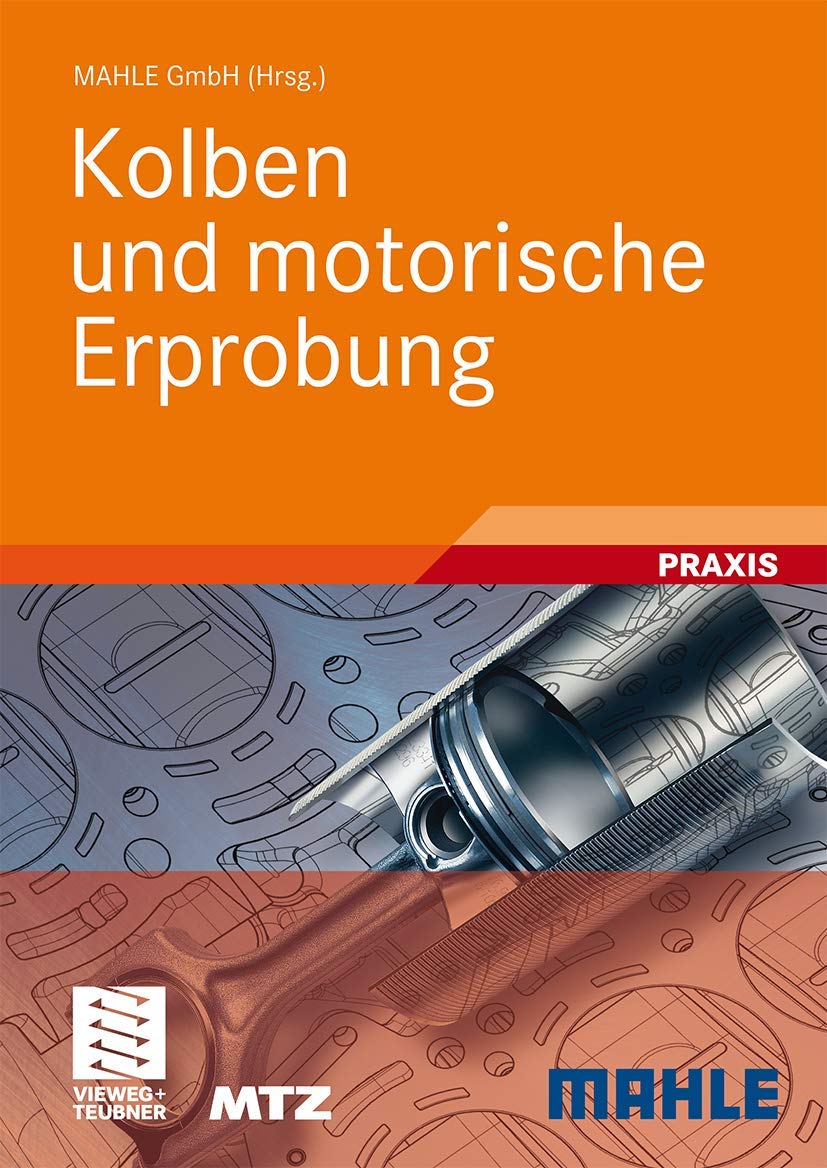 Kolben und motorische Erprobung (ATZ/MTZ-Fachbuch) : MAHLE GmbH ...