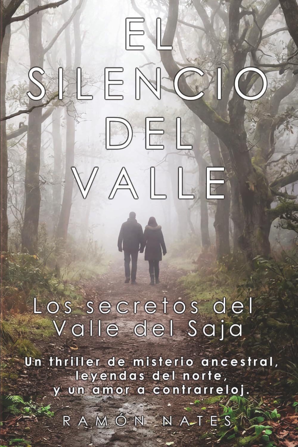 El Silencio del Valle: Los secretos del valle del Saja. Una novela de misterio y suspense policíaco entre la niebla de Cantabria, romances inesperados y los secretos de la mitología norteña.