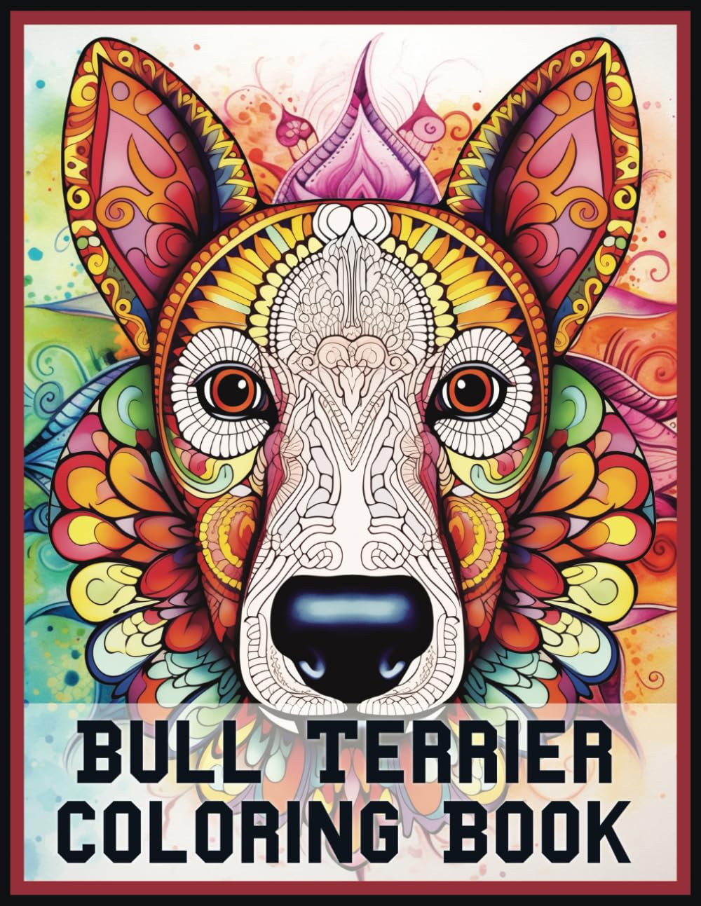 Bull Terrier Coloring Book: Stress Relieving Bull Terrier Coloring Book for Adults Relaxation, Bull Terrier mandala Gifts for Women and men (Dogs)