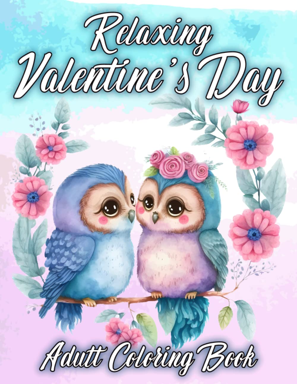 Relaxing Valentine's Day Adult Coloring Book: A Romantic Colouring Pages For Women And Men Relaxation, Featuring Beautiful Floral, Cute Animals And Heart Designs