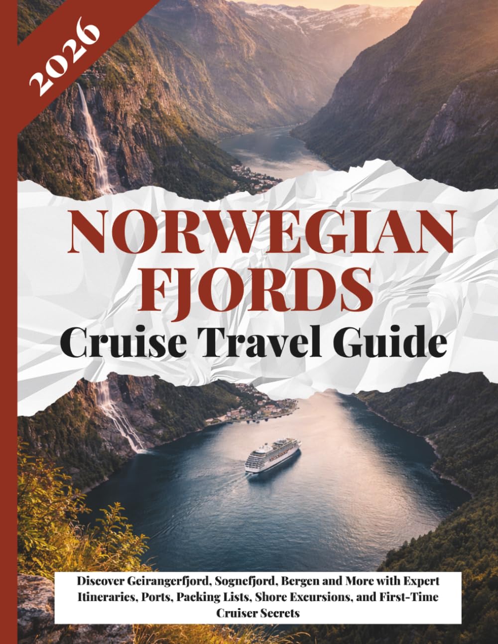 Norwegian Fjords Cruise Travel Guide 2026: Discover Geirangerfjord, Sognefjord, Bergen and More with Expert Itineraries, Ports, Packing Lists, Shore Excursions, and First-Time Cruiser Secrets