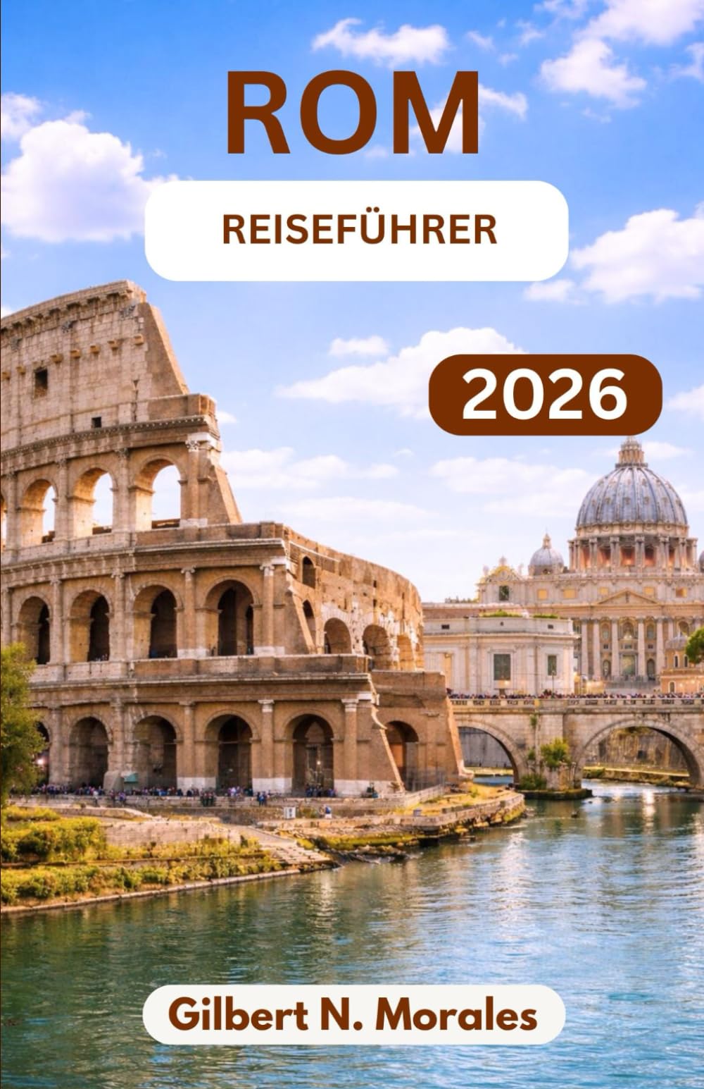 ROM-REISEFÜHRER 2026: Entdecken Sie zeitlose Architektur, pulsierende Straßen und das lebendige Erbe der größten Hauptstadt der Zivilisation.