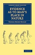 Evidence as to Man's Place in Nature (Cambridge Library Collection - Darwin, Evolution and Genetics)