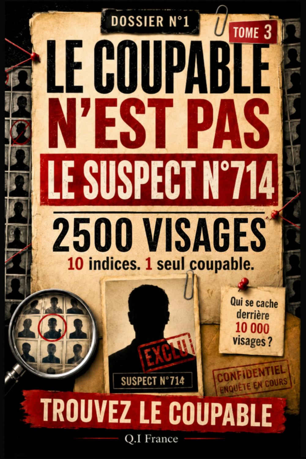 LE COUPABLE N’EST PAS LE SUSPECT N°714: 10 indices, 1 seul coupable – Livre-jeu d’enquête criminelle visuelle pour adultes avec suspects, observation, logique et déduction (Les 2500 visages)